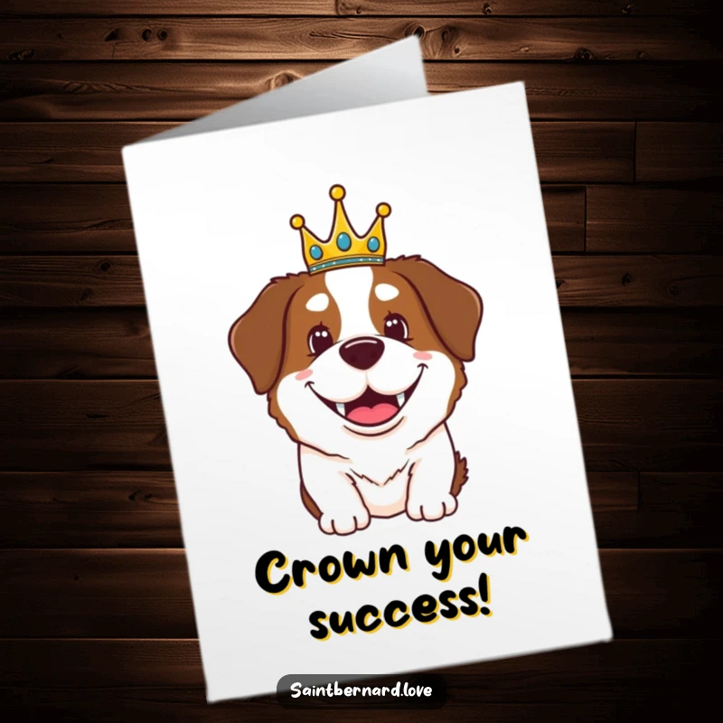 Funny Free Printable Congratulations Card showing a Saint Bernard dog wearing a tiny crown and sporting a massive, happy grin.