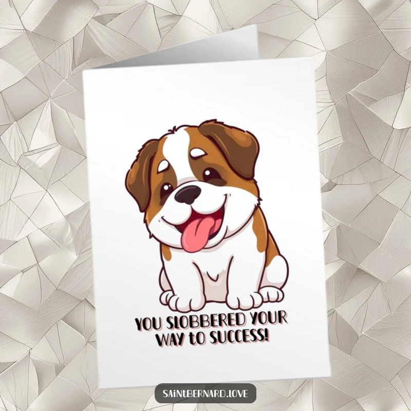 Funny Free Printable congratulations card: A kawaii Saint Bernard’s happy grin is accompanied by playful slobber, celebrating success with wet enthusiasm.